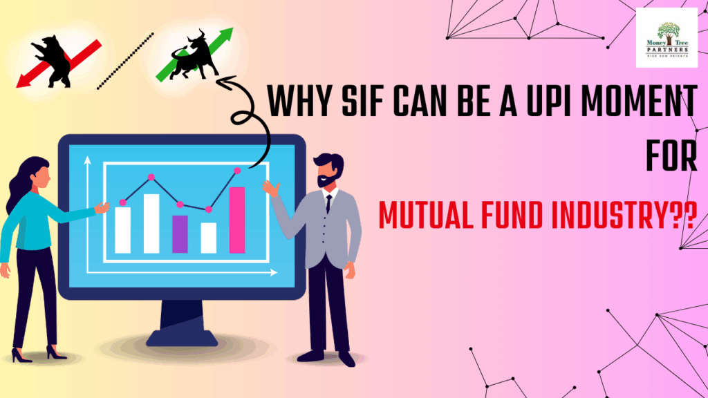 WHY SIF LAUNCH CAN BE UPI MOMENT FOR MUTUAL FUND INDUSTRY