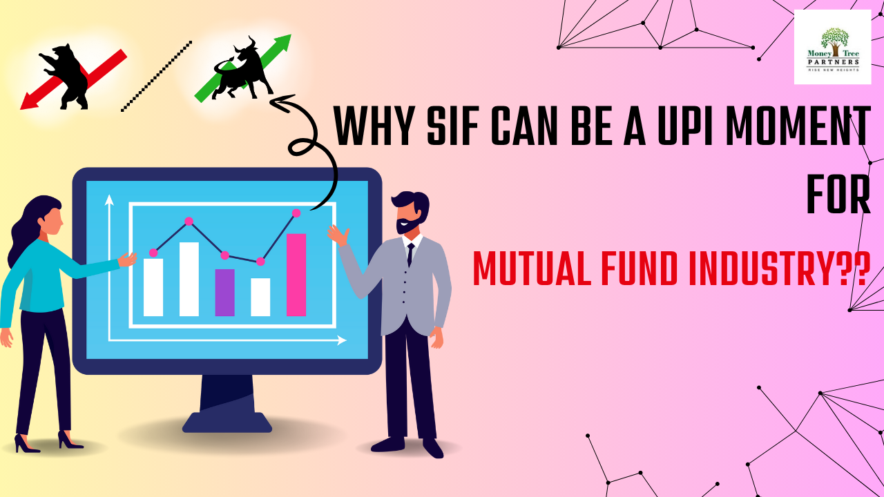WHY SIF LAUNCH CAN BE UPI MOMENT FOR MUTUAL FUND INDUSTRY