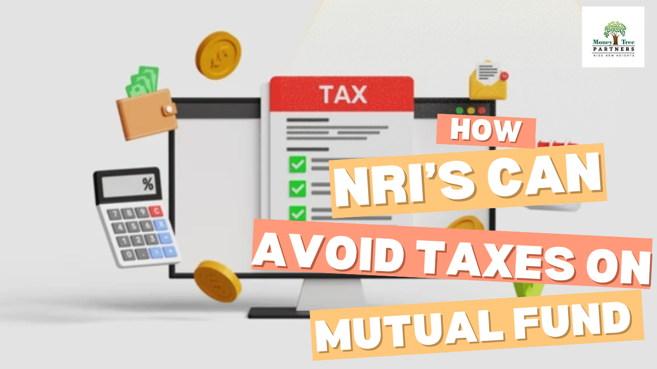 How NRIs Can Avoid Taxes on Mutual Fund Gains