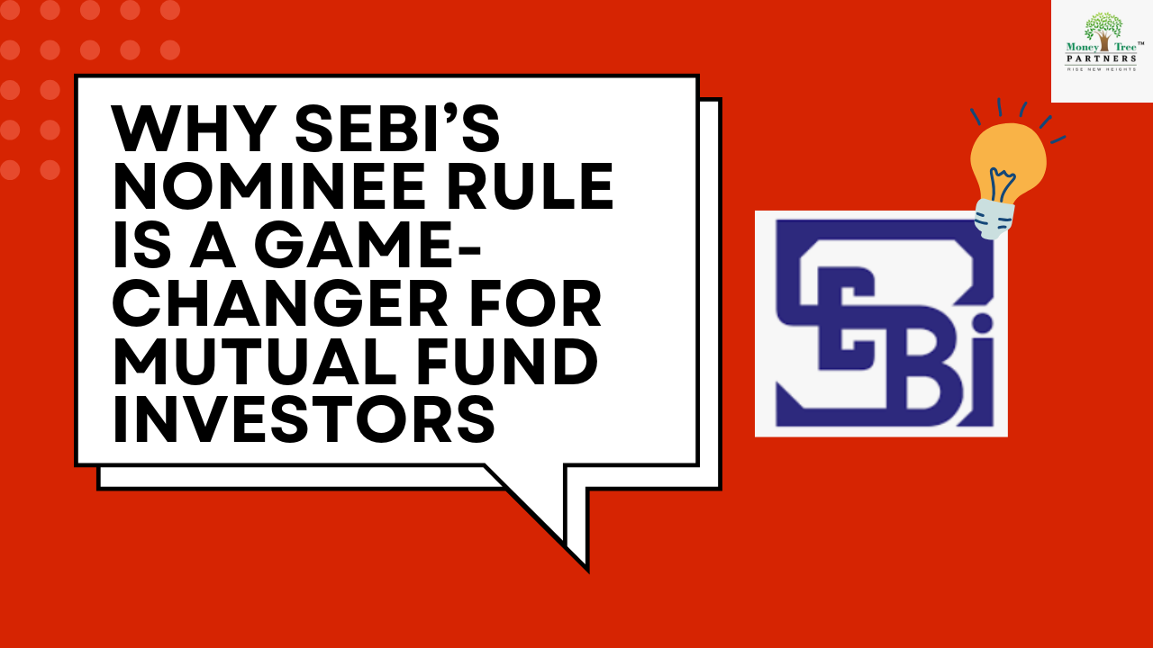 Why SEBI’s Nominee Rule Is a Game-Changer for Mutual Fund Investors